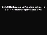 [Read] ICD-9-CM Professional for Physicians Volumes 1 & 2--2014 (Softbound) (Physician's Icd-9-Cm)