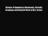 Read Visions of Symmetry: Notebooks Periodic Drawings and Related Work of M.C. Escher Ebook