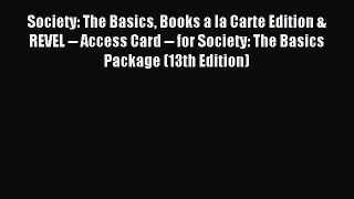 Read Society: The Basics Books a la Carte Edition & REVEL -- Access Card -- for Society: The