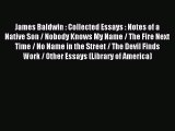 Download James Baldwin : Collected Essays : Notes of a Native Son / Nobody Knows My Name /