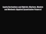Read Equity Derivatives and Hybrids: Markets Models and Methods (Applied Quantitative Finance)