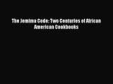 Read Book The Jemima Code: Two Centuries of African American Cookbooks ebook textbooks