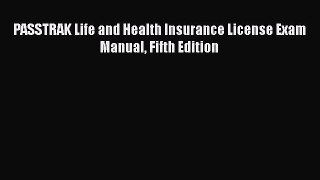 Download PASSTRAK Life and Health Insurance License Exam Manual Fifth Edition PDF Free