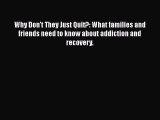 Read Books Why Don't They Just Quit? What families and friends need to know about addiction