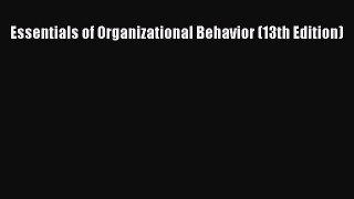 Read Essentials of Organizational Behavior (13th Edition) Ebook Free