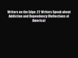 Read Books Writers on the Edge: 22 Writers Speak about Addiction and Dependency (Reflections