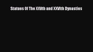 Download Statues Of The XXVth and XXVIth Dynasties Ebook Free