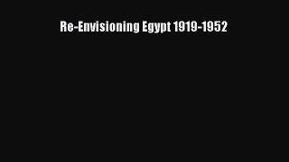 Download Re-Envisioning Egypt 1919-1952 Ebook Online
