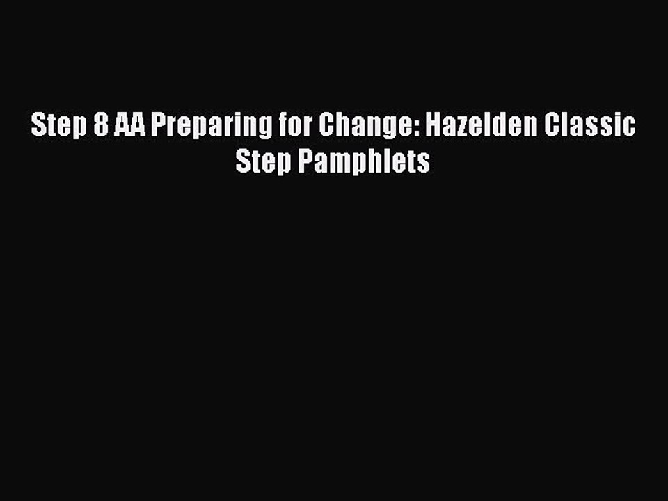 Read Books Step 8 AA Preparing for Change: Hazelden Classic Step Pamphlets E-Book Free