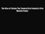 Read The Rise of Turkey: The Twenty-First Century's First Muslim Power Ebook Free