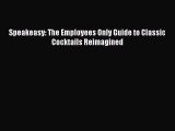 Read Book Speakeasy: The Employees Only Guide to Classic Cocktails Reimagined E-Book Free