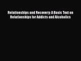 Read Books Relationships and Recovery: A Basic Text on Relationships for Addicts and Alcoholics