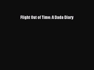 Read Flight Out of Time: A Dada Diary Ebook Free