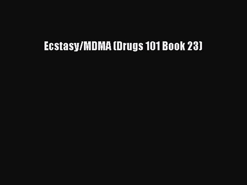 Read Books Ecstasy/MDMA (Drugs 101 Book 23) PDF Free