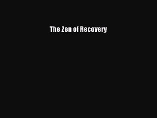 Read Books The Zen of Recovery ebook textbooks