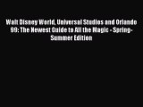 Read Walt Disney World Universal Studios and Orlando 99: The Newest Guide to All the Magic