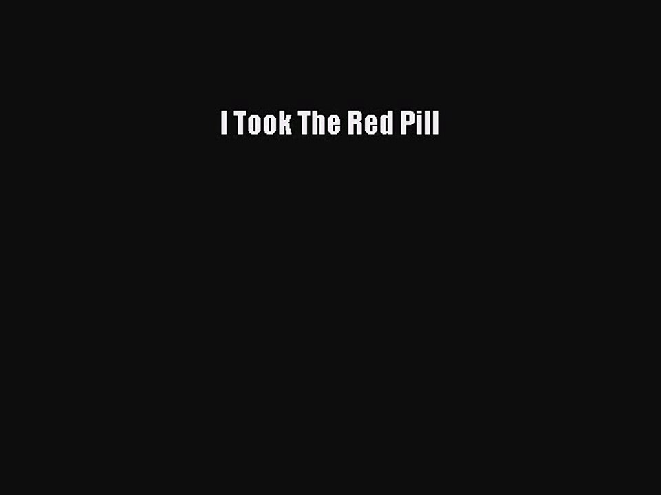 Read Books I Took The Red Pill E-Book Free