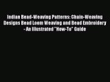 Read Indian Bead-Weaving Patterns: Chain-Weaving Designs Bead Loom Weaving and Bead Embroidery
