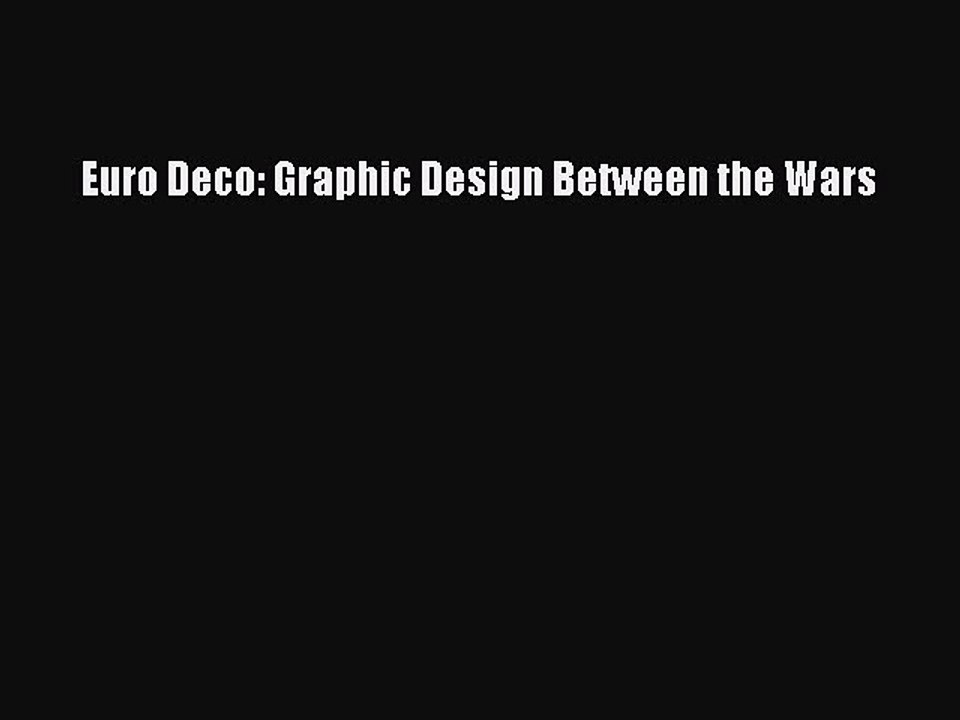 Read Euro Deco: Graphic Design Between the Wars Ebook Free