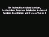 Read The Ancient History of the Egyptians Carthaginians Assyrians Babylonian Medes and Persians