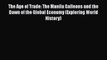 Read The Age of Trade: The Manila Galleons and the Dawn of the Global Economy (Exploring World