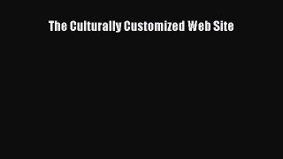 Read The Culturally Customized Web Site Ebook Free