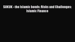 Read SUKUK - the Islamic bonds: Risks and Challenges: Islamic Finance Ebook Free