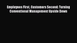 Download Employees First Customers Second: Turning Conventional Management Upside Down PDF