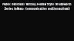 Read Public Relations Writing: Form & Style (Wadsworth Series in Mass Communication and Journalism)