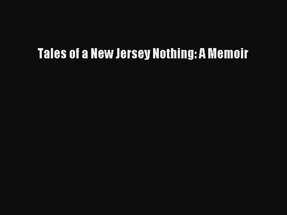 Read Books Tales of a New Jersey Nothing: A Memoir E-Book Free