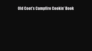 Read Book Old Coot's Campfire Cookin' Book E-Book Free