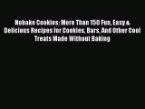 Read Book Nobake Cookies: More Than 150 Fun Easy & Delicious Recipes for Cookies Bars And Other