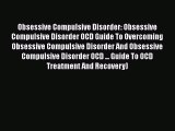 Read Books Obsessive Compulsive Disorder: Obsessive Compulsive Disorder OCD Guide To Overcoming