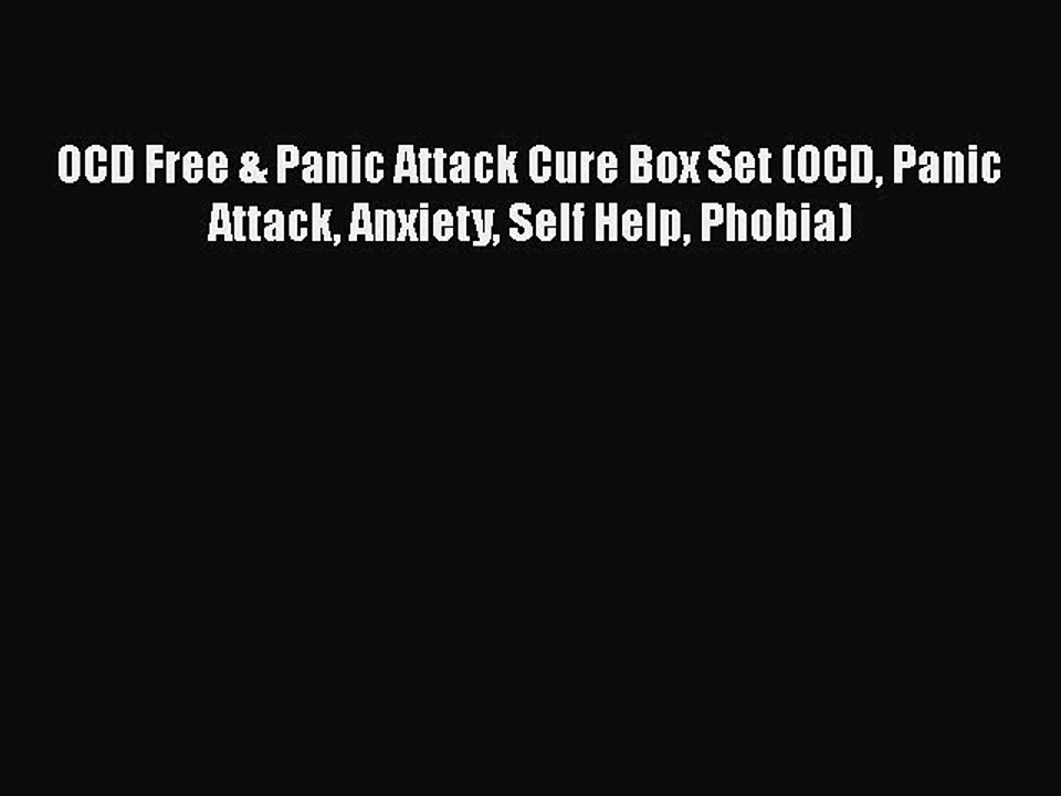 Read Books OCD Free & Panic Attack Cure Box Set (OCD Panic Attack Anxiety Self Help Phobia)