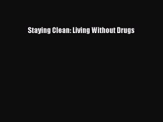 Read Books Staying Clean: Living Without Drugs E-Book Free