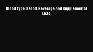 Download Blood Type O Food Beverage and Supplemental Lists Ebook Online