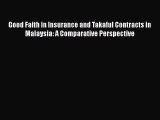 Download Good Faith in Insurance and Takaful Contracts in Malaysia: A Comparative Perspective