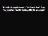 Read Kanji De Manga Volume 2: The Comic Book That Teaches You How To Read And Write Japanese!