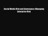 Read Social Media Risk and Governance: Managing Enterprise Risk Ebook Free