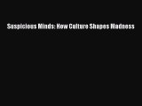 [PDF] Suspicious Minds: How Culture Shapes Madness PDF Online