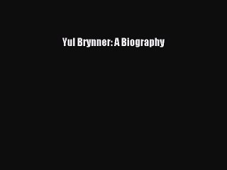 PDF Yul Brynner: A Biography Free Books