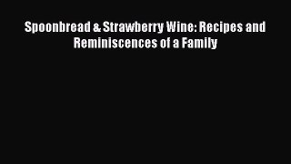 Download Book Spoonbread & Strawberry Wine: Recipes and Reminiscences of a Family PDF Free