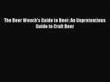 Read Book The Beer Wench's Guide to Beer: An Unpretentious Guide to Craft Beer ebook textbooks