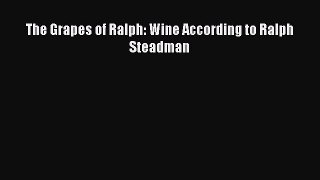 Read Book The Grapes of Ralph: Wine According to Ralph Steadman E-Book Free