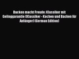Read Book Backen macht Freude: Klassiker mit Gelinggarantie (Klassiker - Kochen und Backen