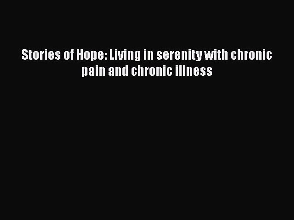 Read Books Stories of Hope: Living in serenity with chronic pain and chronic illness Ebook