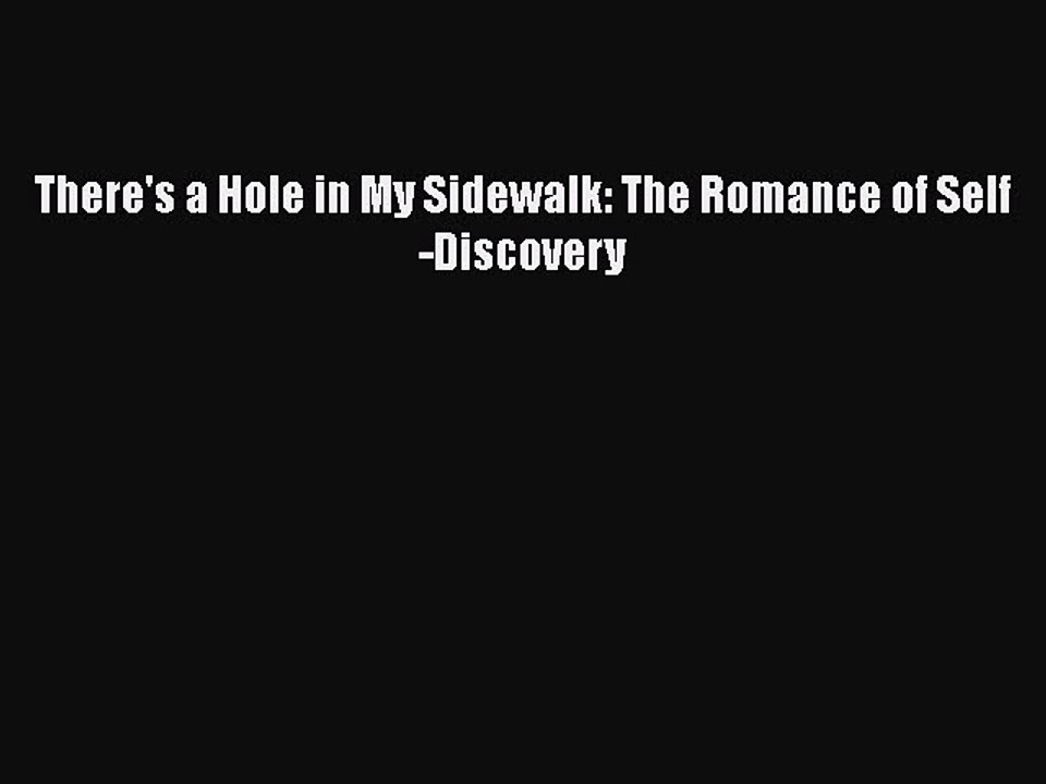 Read Books There's a Hole in My Sidewalk: The Romance of Self-Discovery E-Book Free