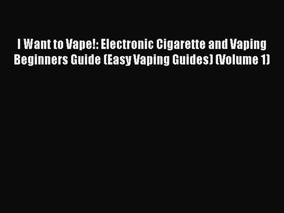 Download Books I Want to Vape!: Electronic Cigarette and Vaping Beginners Guide (Easy Vaping