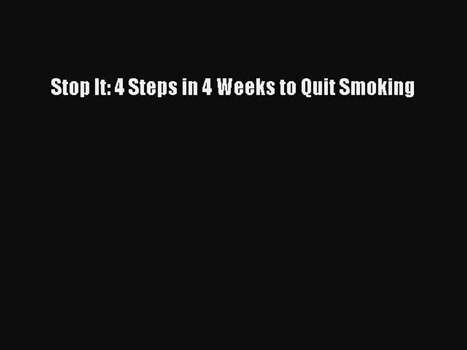 Read Books Stop It: 4 Steps in 4 Weeks to Quit Smoking ebook textbooks