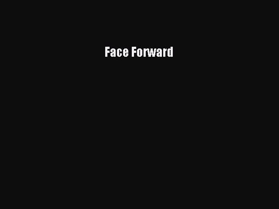 Read Books Face Forward E-Book Download